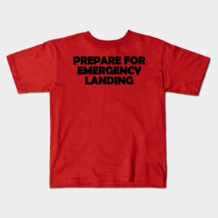 Prepare for emergency landing text aviation design Kids T-Shirt